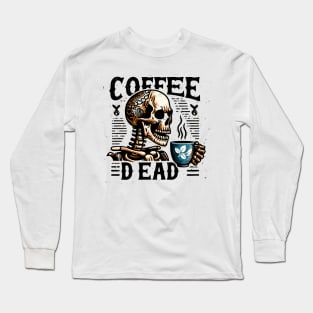 Coffee dead Long Sleeve T-Shirt